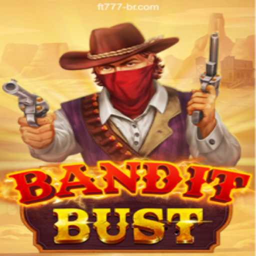 Explore BanditBust: A New Era in Online Gaming with FT777.COM⭐️